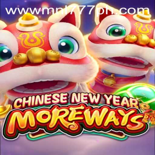 Experience the Excitement of CHINESENEWYEARMOREWAYS and MNL777 Login