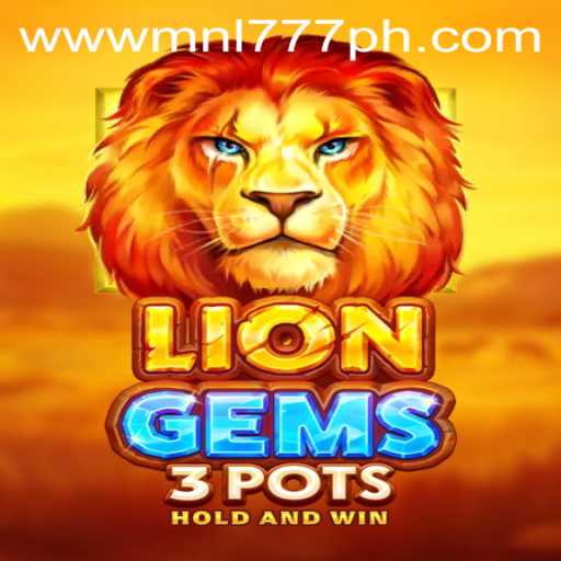 Exploring the Exciting World of LionGems3pots and MNL777 Login