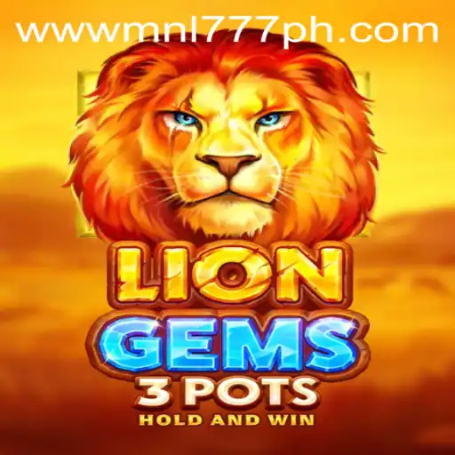 Exploring the Exciting World of LionGems3pots and MNL777 Login