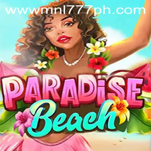 Explore the Vibrant World of ParadiseBeach and MNL777 Login