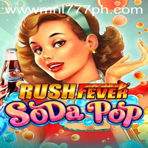 RushFeverSodaPop: Exciting Gameplay and MNL777 Login Insights